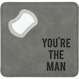 You're The Man 4" x 4" Bottle Opener Coaster