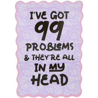 99 Problems 3.5" x 5" Acrylic Plaque